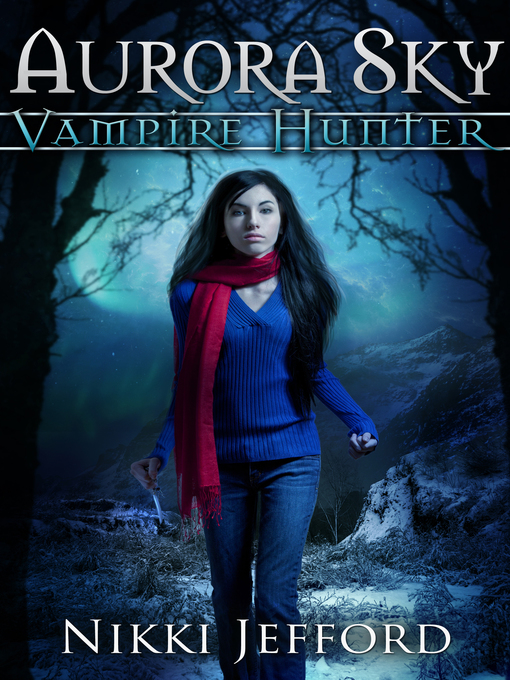 Title details for Aurora Sky: Vampire Hunter by Nikki Jefford - Available